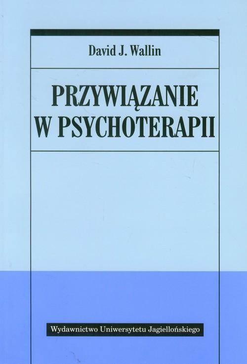 david j wallin książka przywiązanie w psychoterapii wydawnictwo uniwersytetu jagiellońskiego