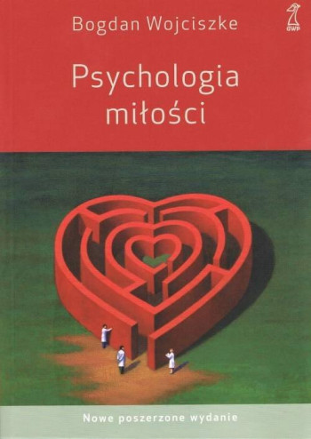 książka Bogdan Wojciszke Psychologia miłości. Intymność. Namiętność. Zobowiązanie