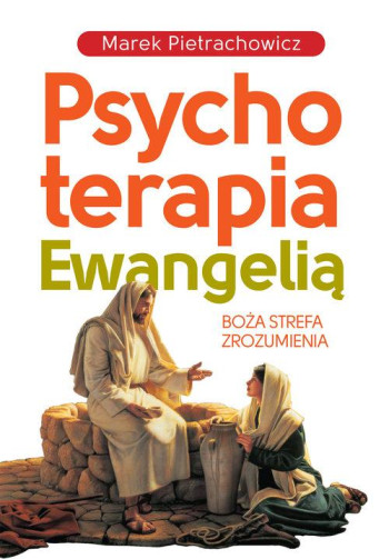 książka Marek Pietrachowicz Psychoterapia Ewangelią