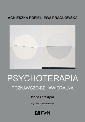 książka agnieszka popiel ewa pragłowska - psychoterapia poznawczo behawioralna, teoria i praktyka