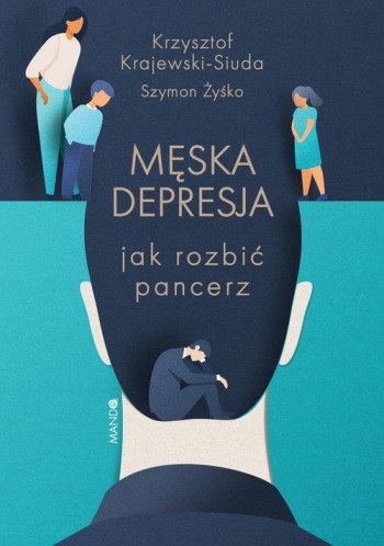 książka Krajewski-Siuda Krzysztof Żyśko Szymon Męska depresja. Jak rozbić pancerz