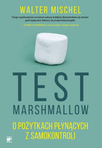 książka Walter Mischel Test Marshmallow. O pożytkach płynących z samokontroli