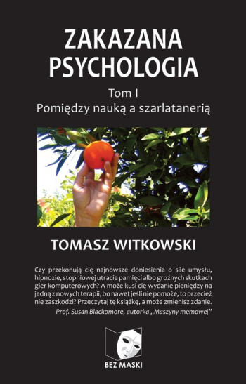 książka Tomasz Witkowski Zakazana psychologia T. I. Pomiędzy nauką a szarlatanerią