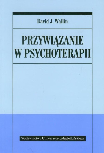 david j wallin książka przywiązanie w psychoterapii wydawnictwo uniwersytetu jagiellońskiego